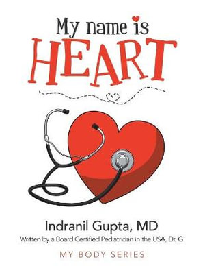 My Name Is Heart - Indranil Gupta MD