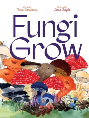 Fungi Grow - Maria Gianferrari