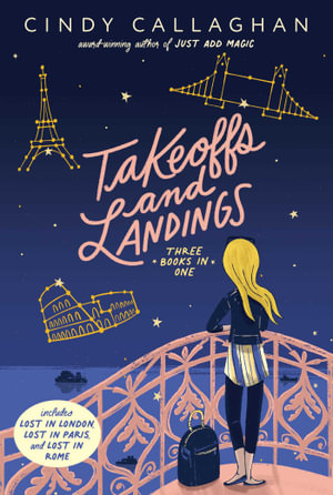 Takeoffs and Landings : Lost in London; Lost in Paris; Lost in Rome - Cindy Callaghan