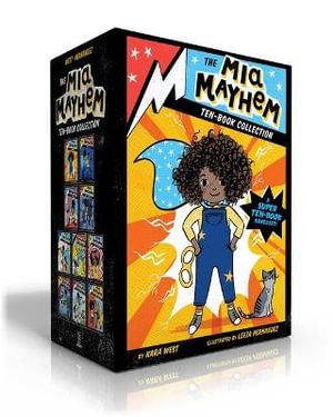 The Mia Mayhem Ten-Book Collection (Boxed Set) : Mia Mayhem Is a Superhero!; Learns to Fly!; vs. the Super Bully; Breaks Down Walls; Stops Time!; vs. the Mighty Robot; Gets X-Ray Specs; Steals the Show!; and the Super Family Field Day; and the Super Switcheroo - Kara West