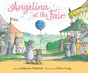 Angelina at the Fair : Angelina Ballerina - Katharine Holabird