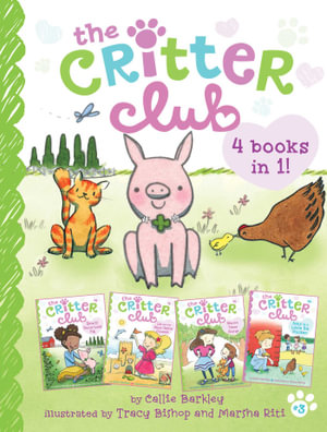 The Critter Club 4 Books in 1! #3 : Ellie and the Good-Luck Pig; Liz and the Sand Castle Contest; Marion Takes Charge; Amy Is a Little Bit Chicken - Callie Barkley