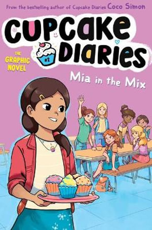 Mia in the Mix The Graphic Novel: Volume 2 : Cupcake Diaries: The Graphic Novel - Coco Simon