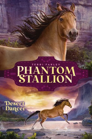 Desert Dancer : Phantom Stallion - Terri Farley