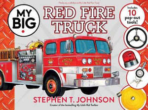 My Big Red Fire Truck : My Big Books - Stephen T. Johnson