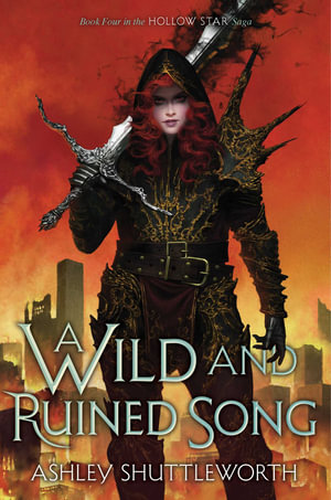 A Wild and Ruined Song : Hollow Star Saga - Ashley Shuttleworth