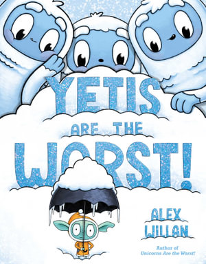 Yetis Are the Worst! : The Worst! Series - Alex Willan