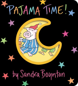 Pajama Time! : Boynton on Board - Sandra Boynton