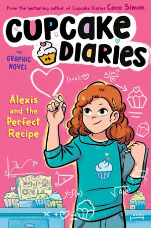 Alexis and the Perfect Recipe The Graphic Novel : Alexis and the Perfect Recipe the Graphic Novel - Coco Simon