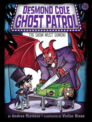 The Show Must Demon! : Desmond Cole Ghost Patrol - Andres Miedoso