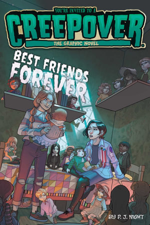 Best Friends Forever The Graphic Novel : You're Invited to a Creepover: The Graphic Novel - P.J. Night