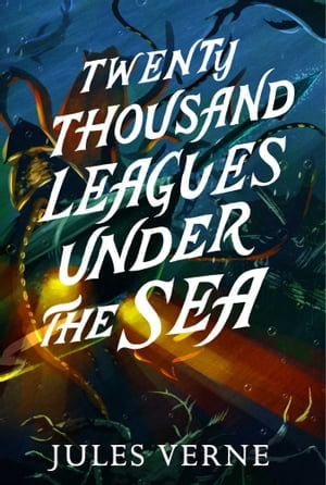 Twenty Thousand Leagues Under the Sea : The Jules Verne Collection - Jules Verne