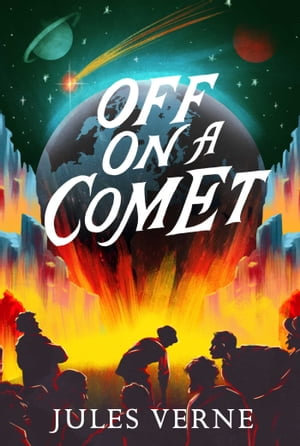 Off on a Comet : The Jules Verne Collection - Jules Verne