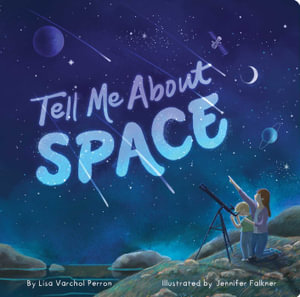 Tell Me About Space : Tell Me About - Lisa Varchol Perron