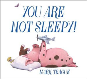 You Are Not Sleepy! - Mark Teague