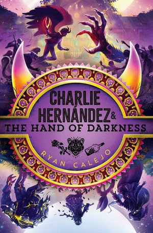 Charlie Hernandez & the Hand of Darkness : Charlie Hernández - Ryan Calejo