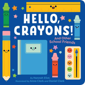 Hello, Crayons! : And Other School Friends - Hannah Eliot