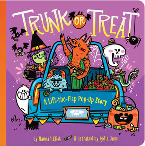 Trunk or Treat : A Lift-the-Flap Pop-Up Story - Hannah Eliot