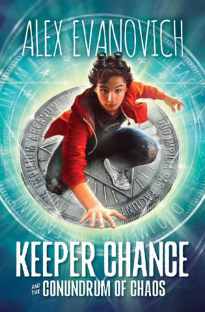 Keeper Chance and the Conundrum of Chaos : Evil Villains International League - Alex Evanovich