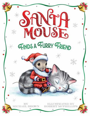 Santa Mouse Finds a Furry Friend : Santa Mouse Book - Michael Brown