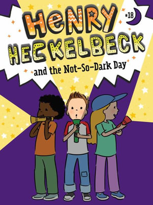 Henry Heckelbeck and the Not-So-Dark Day : Henry Heckelbeck - Wanda Coven