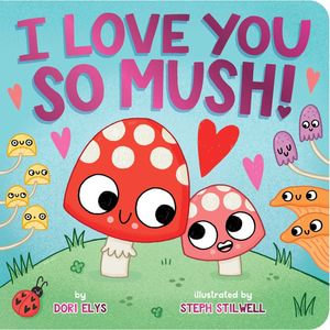 I Love You So Mush! - Dori Elys