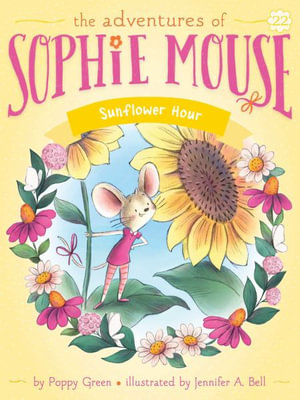 Sunflower Hour : The Adventures of Sophie Mouse - Poppy Green