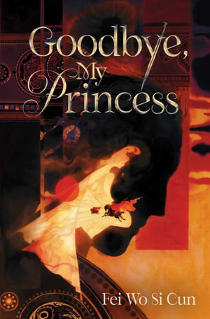 Goodbye, My Princess - Fei Wo Si Cun