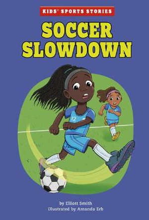 Soccer Slowdown : Kids' Sports Stories - Elliott Smith