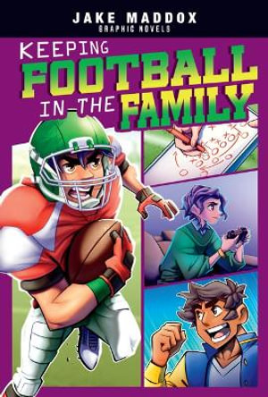 Keeping Football in the Family : Jake Maddox Graphic Novels - Berenice Muñiz