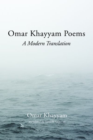 Omar Khayyam Poems : A Modern Translation - Omar Khayyam