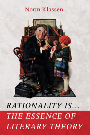 Rationality Is . . . The Essence of Literary Theory - Norm Klassen