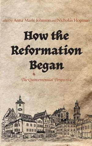 How the Reformation Began - Anna Marie Johnson