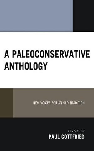 A Paleoconservative Anthology : New Voices for an Old Tradition - Paul Gottfried