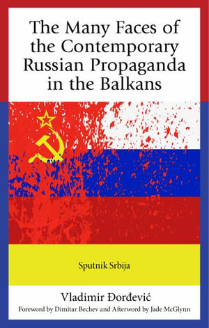 The Many Faces of the Contemporary Russian Propaganda in the Balkans : Sputnik Srbija - Vladimir ?ordevic