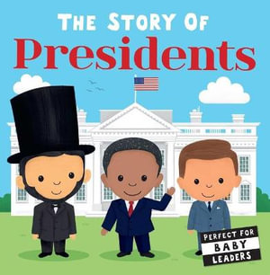 The Story of Presidents : Story of - Editors of Silver Dolphin Books