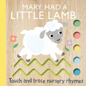 Touch and Trace Nursery Rhymes : Mary Had a Little Lamb - Editors of Silver Dolphin Books