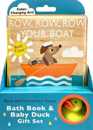 Row, Row, Row Your Boat - Bath Book & Baby Duck Gift Set : Touch and Trace Nursery Rhymes - Editors of Silver Dolphin Books