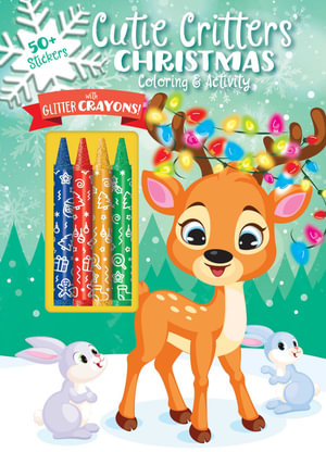 Cutie Critters' Christmas : Color & Activity with Crayons - Editors of Silver Dolphin Books