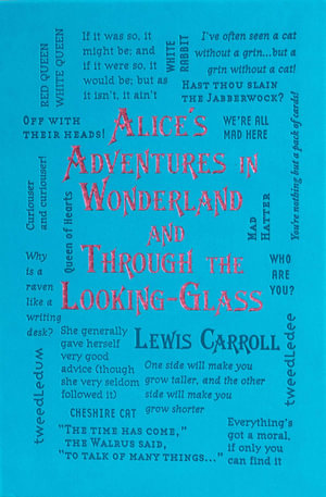 Alice's Adventures in Wonderland and Through the Looking-Glass : Word Cloud Classics - Lewis Carroll