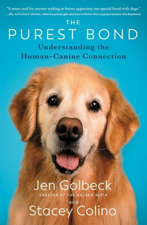 The Purest Bond : Understanding the Human-Canine Connection - Jen Golbeck