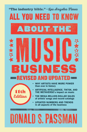 All You Need to Know About the Music Business : Eleventh Edition - Donald S. Passman