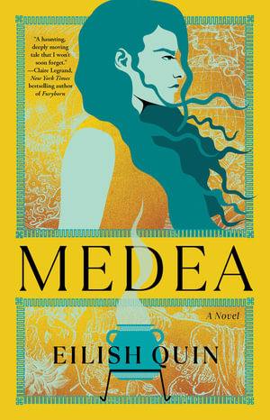 Medea : A Novel - Eilish Quin