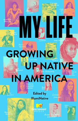 My Life : Growing Up Native in America - IllumiNative