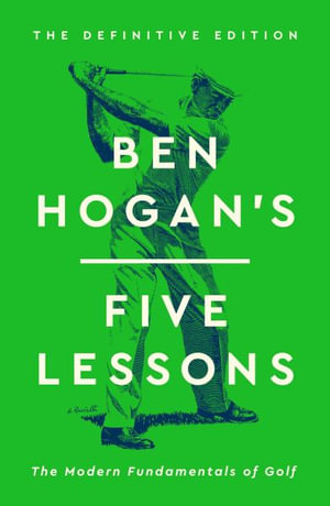 Ben Hogan's Five Lessons : The Modern Fundamentals of Golf - Ben Hogan