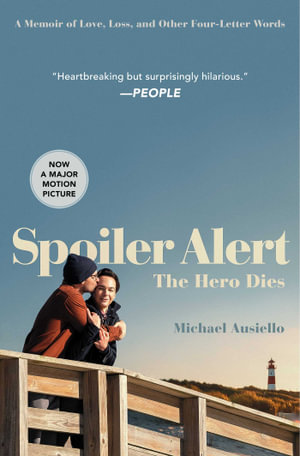 Spoiler Alert: The Hero Dies : A Memoir of Love, Loss, and Other Four-Letter Words - Michael Ausiello