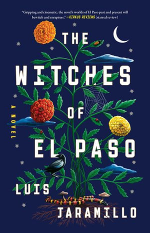 The Witches of El Paso : A Novel - Luis Jaramillo