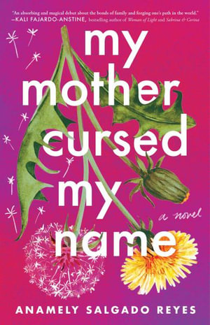 My Mother Cursed My Name : A Novel - Anamely Salgado Reyes