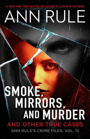 Smoke, Mirrors, and Murder : And Other True Cases - Ann Rule