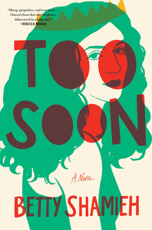 Too Soon : A Novel - Betty Shamieh